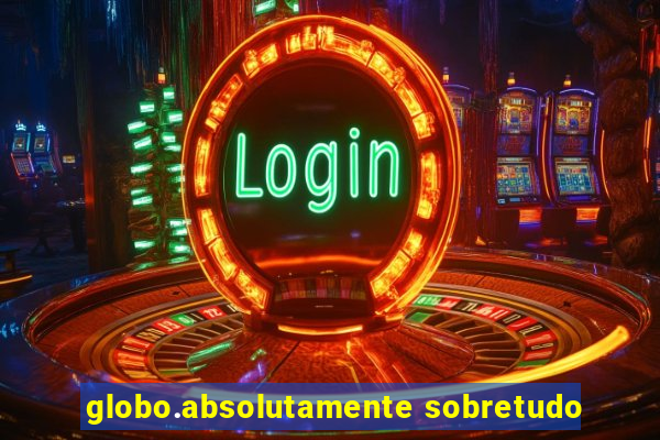 globo.absolutamente sobretudo